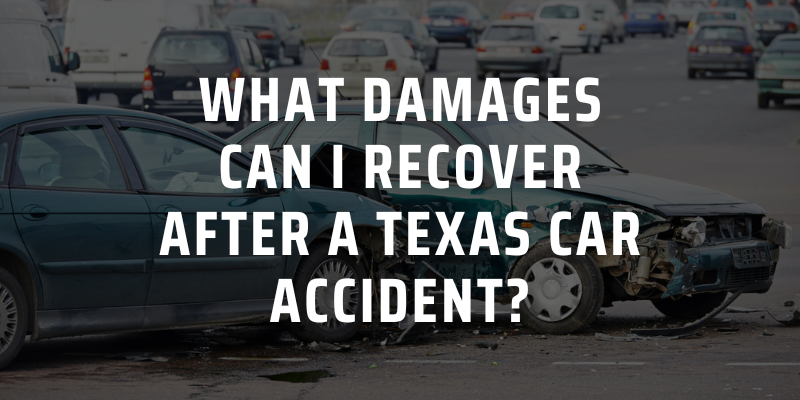 What Damages Can I Recover After a Texas Car Accident